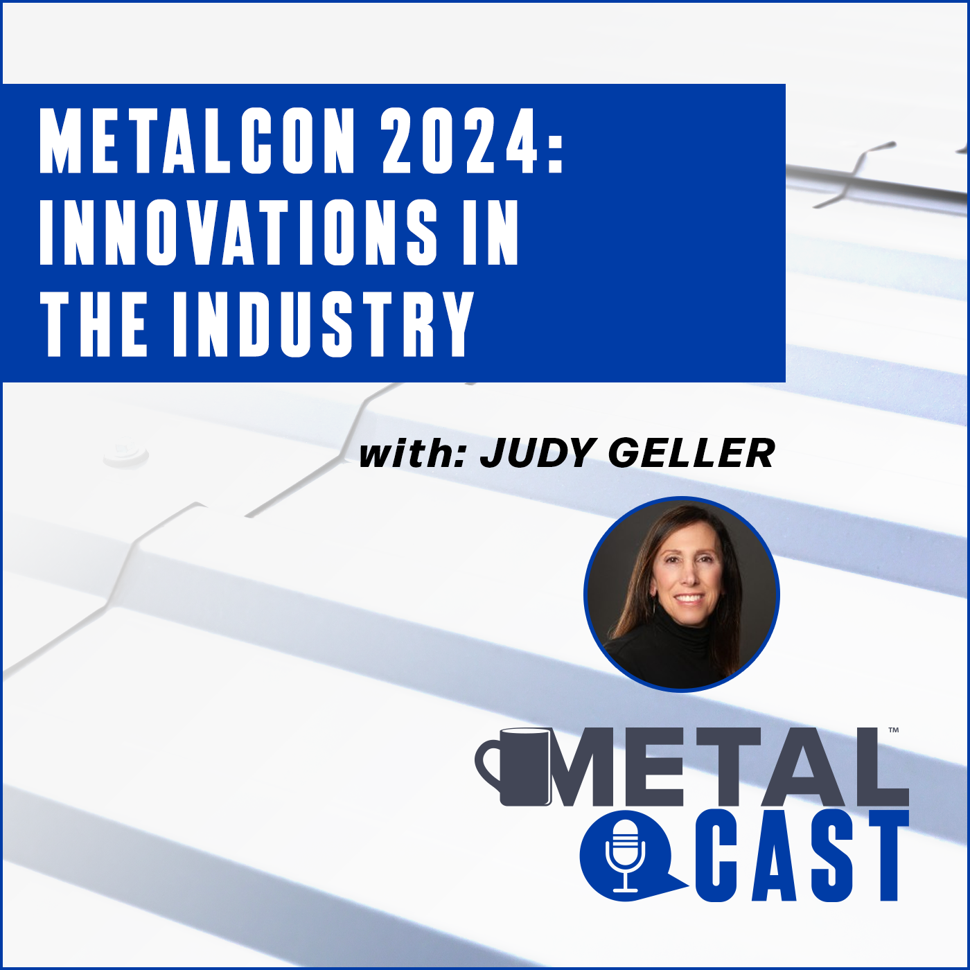 Judy Geller - METALCON 2024: Innovations in the Industry