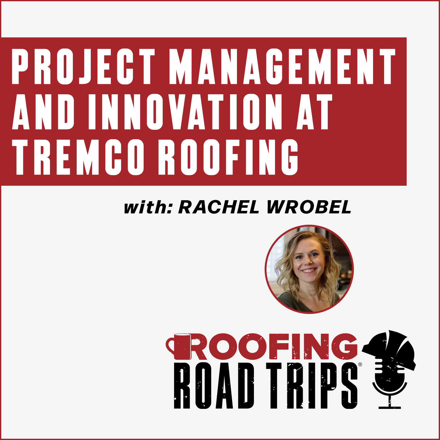 Rachel Wrobel - Project Management and Innovation at Tremco Roofing