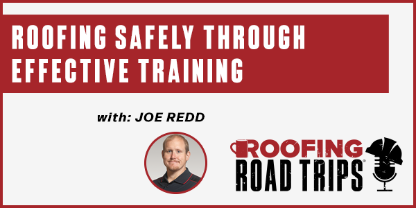 Joe Redd - Roofing Safely Through Effective Training - PODCAST TRANSCRIPT