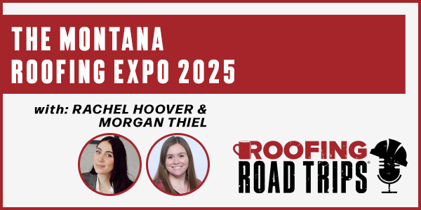 Rachel Hoover & Morgan Thiel - The Montana Roofing Expo 2025 - PODCAST TRANSCRIPT