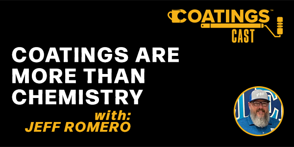 Jeff Romero - Coatings are more than Chemistry - PODCAST TRANSCRIPT