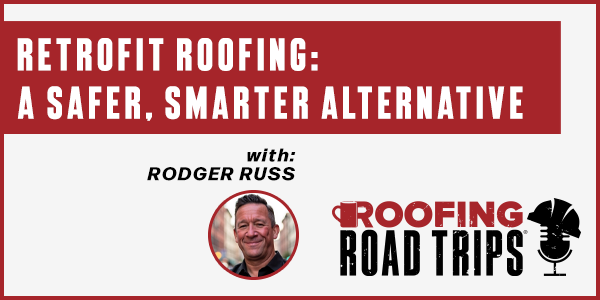 Retrofit Roofing: A Safer, Smarter Alternative - PODCAST TRANSCRIPT