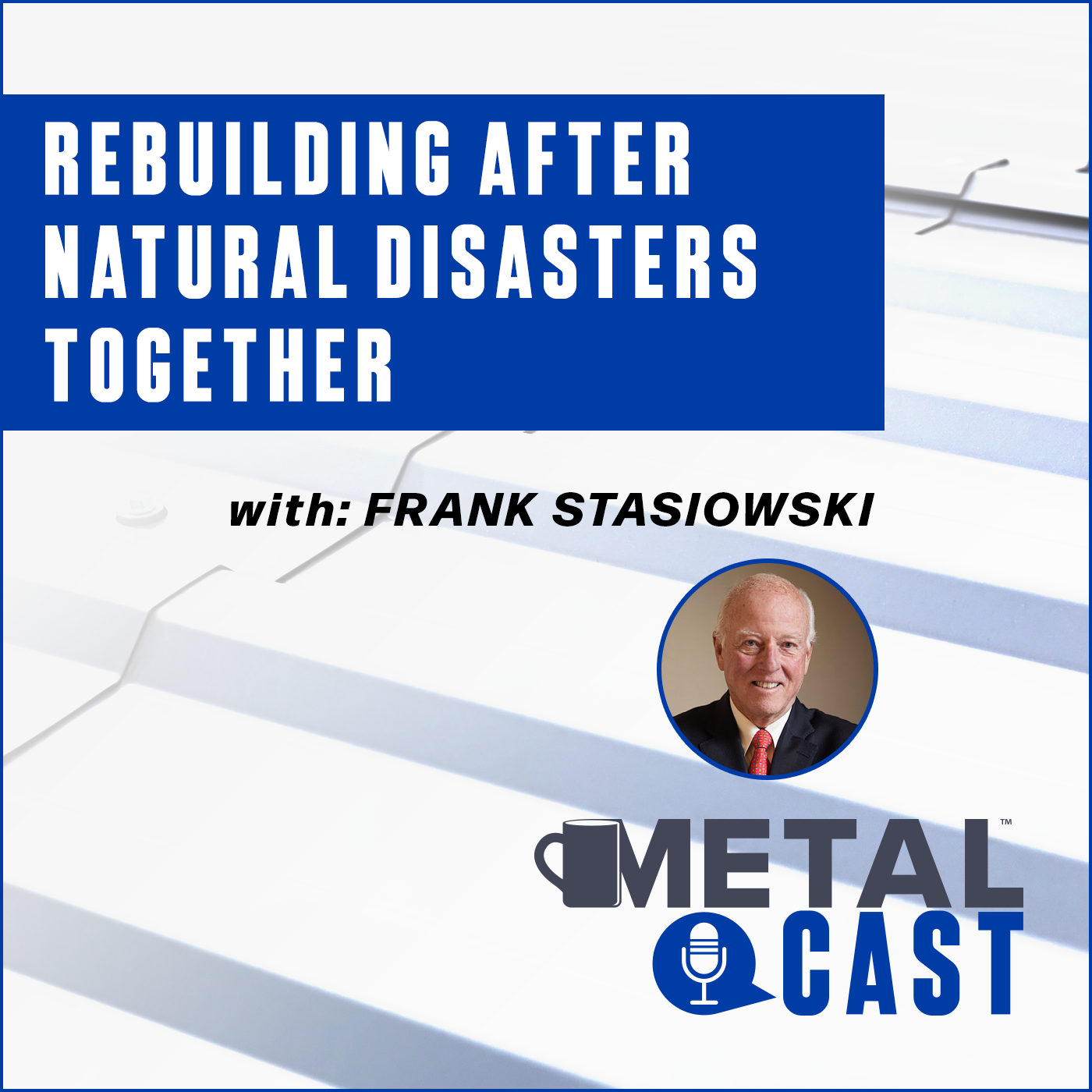 Frank Stasiowski - Rebuilding Together After Natural Disasters