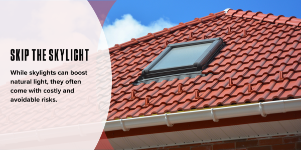 Skip the skylight Skip the skylight